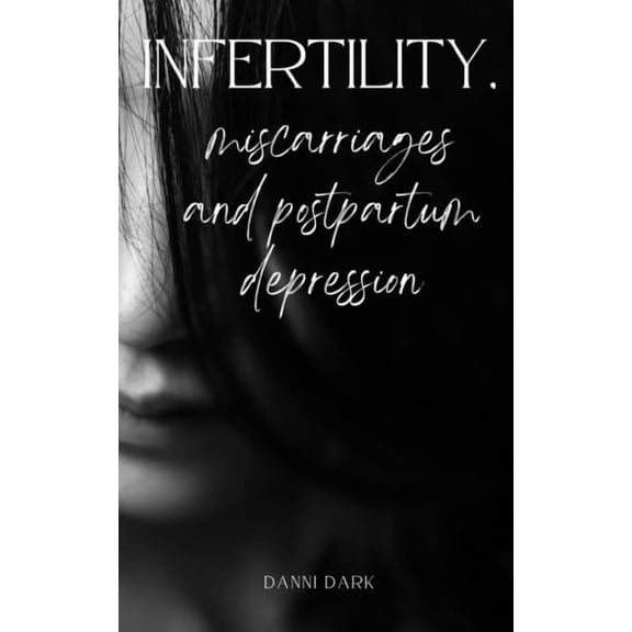 Infertility, miscarriages and postpartum depression, (Paperback)