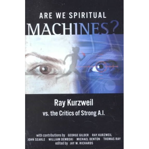 Are We Spiritual Machines?: Ray Kurzweil vs. the Critics of Strong AI (Paperback)