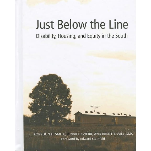 Just Below the Line : Disability, Housing, and Equity in the South (Hardcover)