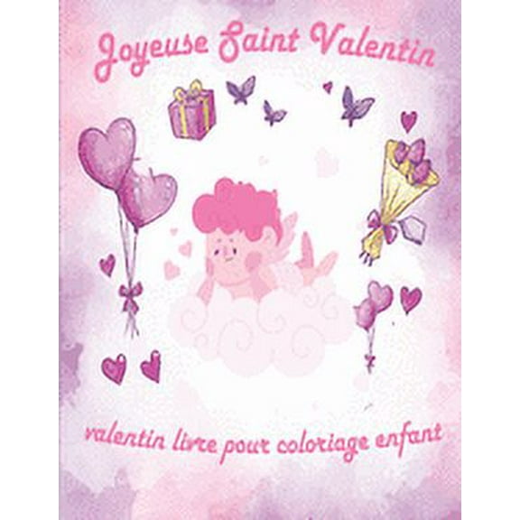 Valentin Livre Pour Coloriage Enfant: valentin coloriage livre pour enfants, Joyeuse Saint Valentin Mon Amour, st valentin cadeau pour enfants, idee cadeau pour les enfant, 30 dessins d'amour à colori