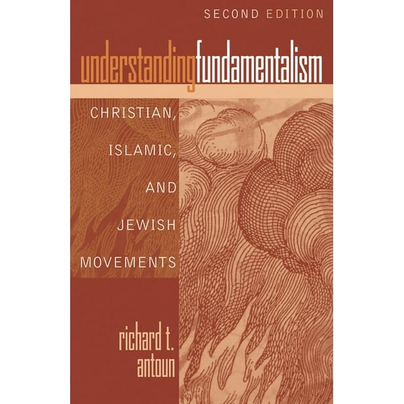 Understanding Fundamentalism: Christian, Islamic, and Jewish Movements, (Paperback)