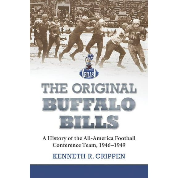 The Original Buffalo Bills: A History of the All-America Football Conference Team, 1946-1949, (Paperback)