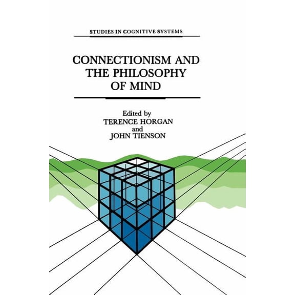 Studies in Cognitive Systems Connectionism and the Philosophy of Mind, Book 9, (Paperback)