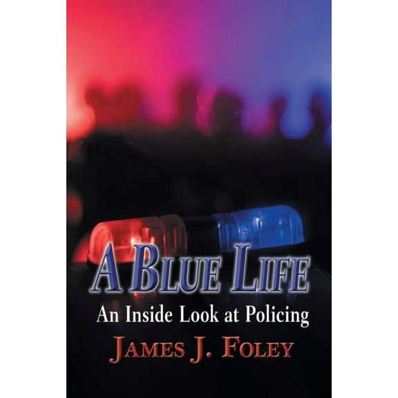 A Blue Life: An Inside Look at Policing, (Paperback)