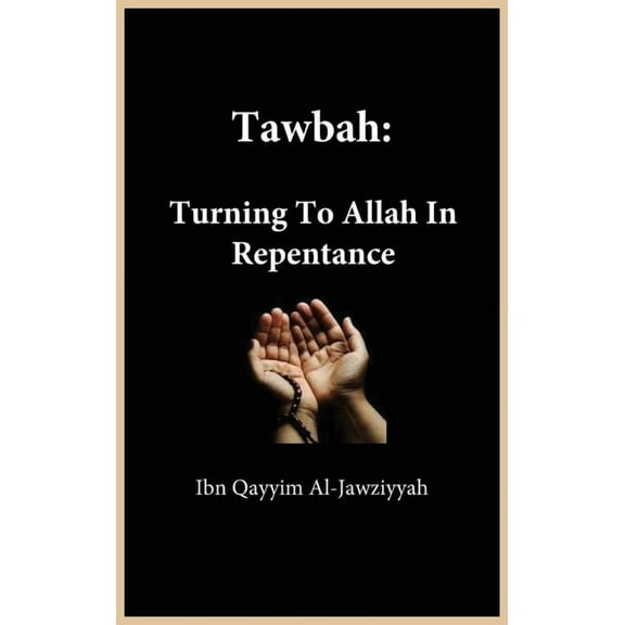 Tawbah: Turning To Allah In Repentance, (Hardcover)