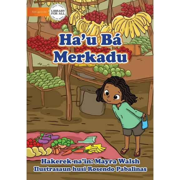 I Go To The Market - Ha'u BÃ¡ Merkadu, (Paperback)