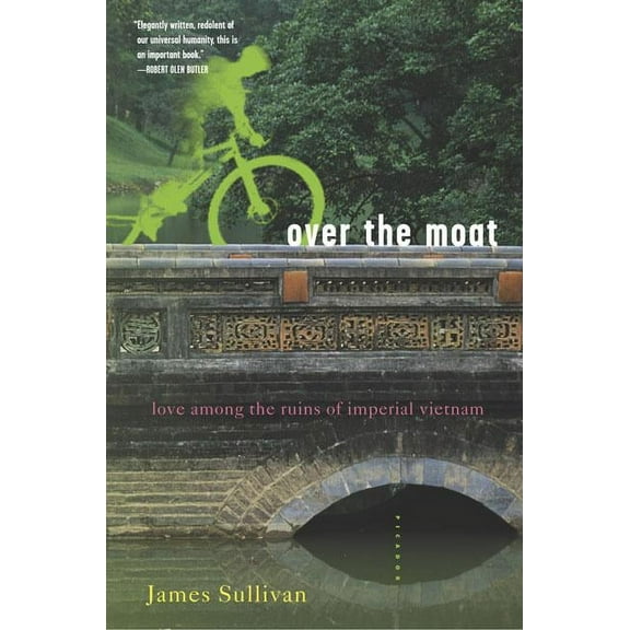 Over the Moat : Love Among the Ruins of Imperial Vietnam - Paperback
