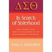 PAULA J GIDDINGS In Search of Sisterhood: Delta SIGMA Theta and the Challenge of the Black Sorority Movement (Paperback)