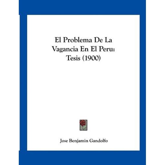 El Problema de La Vagancia En El Peru: Tesis (1900)