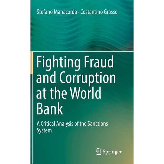 Fighting Fraud and Corruption at the World Bank: A Critical Analysis of the Sanctions System, (Hardcover)