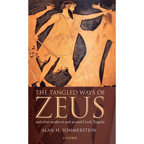 The Tangled Ways of Zeus: And Other Studies in and Around Greek Tragedy, (Hardcover)