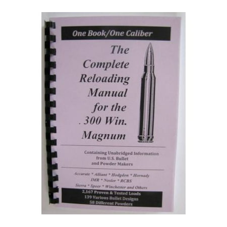 Loadbooks USA, Inc. The Complete Reloading Book Manual for .300 Winchester (Best Powder For Reloading 243 Winchester)