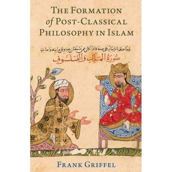 The Formation of Post-Classical Philosophy in Islam, (Paperback)