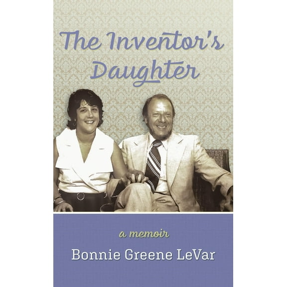 The Inventor's Daughter: A Memoir, (Hardcover)