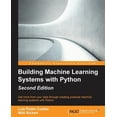 thumbnail image 1 of Pre-Owned Building Machine Learning Systems with Python - Second Edition: Get more from your data through creating practical machine learning systems with Pytho (Paperback) 1784392774 9781784392772, 1 of 1