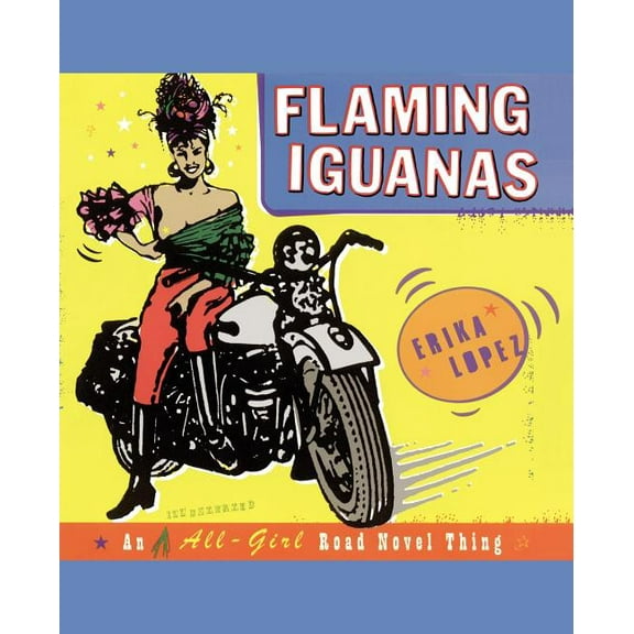 Flaming Iguanas: An Illustrated All-Girl Road Novel Thing, (Paperback)