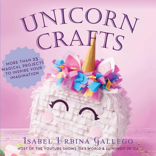 Pre-Owned Unicorn Crafts: More Than 25 Magical Projects to Inspire Your Imagination (Hardcover) 1631583034 9781631583032