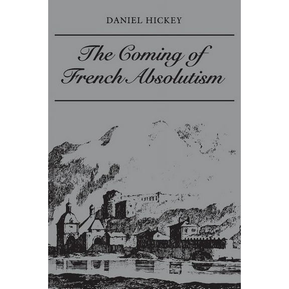 Heritage The Coming of French Absolutism: The Struggle for Tax Reform in the Province of Dauphiné 1540-1640, (Paperback)