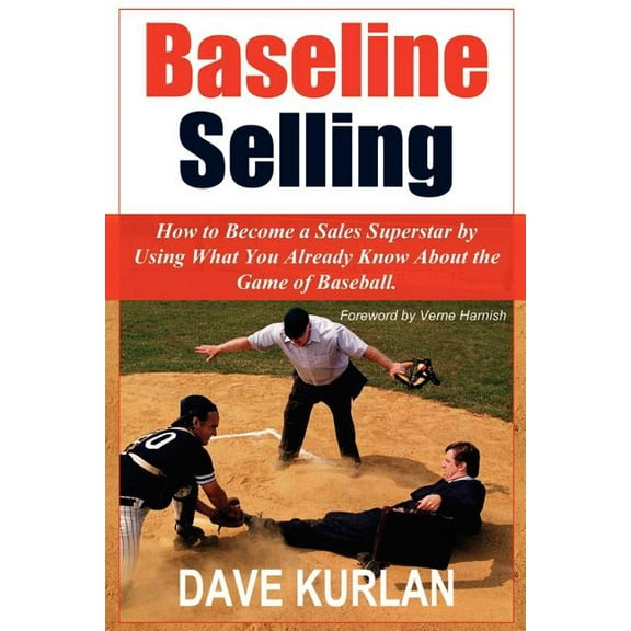 Baseline Selling: How to Become a Sales Superstar by Using What You Already Know about the Game of Baseball (Paperback)
