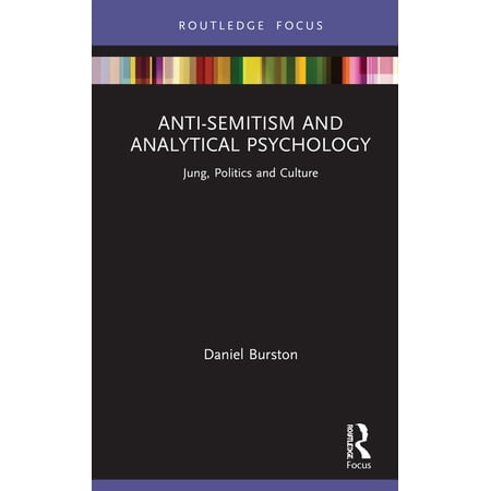 Focus on Jung Politics and Culture Anti-Semitism and Analytical Psychology: Jung Politics and Culture (Hardcover)