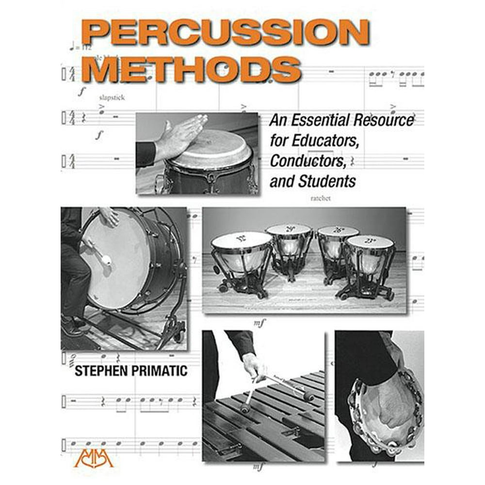 Percussion Methods An Essential Resource for Educators, Conductors
