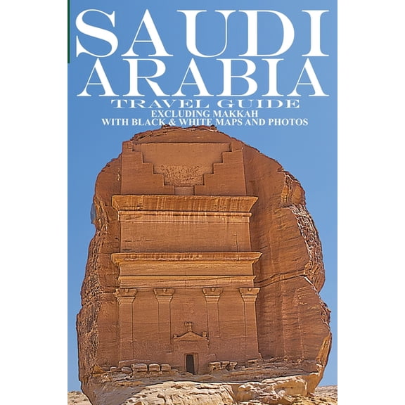 Saudi Arabia: Travel Guide (Not Including Makkah), (Paperback)
