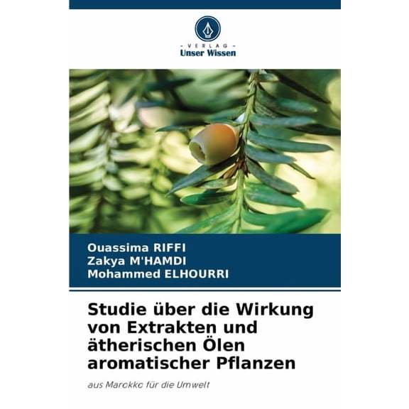 Studie Ã¼ber die Wirkung von Extrakten und Ã¤therischen Ãlen aromatischer Pflanzen, (Paperback)
