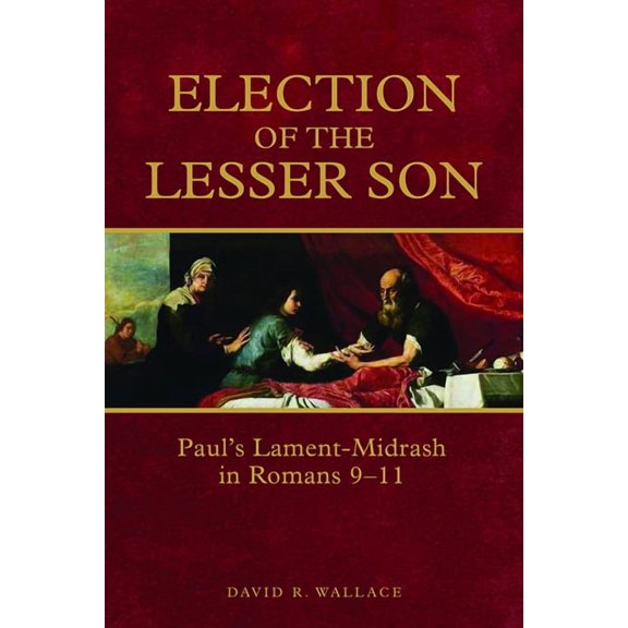 Election of the Lesser Son: Paul's Lament-Midrash in Romans 9-11, (Paperback)