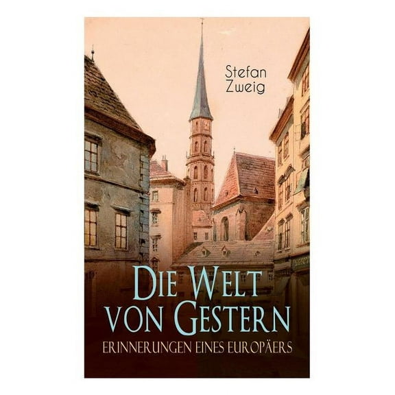 Die Welt von Gestern. Erinnerungen eines EuropÃ¤ers, (Paperback)