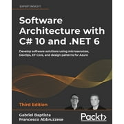 Software Architecture with C# 10 and .NET 6 - Third Edition: Develop software solutions using microservices, DevOps, EF Core, and design patterns for Azure (Paperback)
