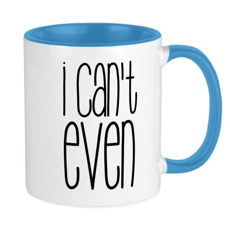 

CafePress - I Can t Even Mugs - Ceramic Coffee Tea Novelty Mug Cup 11 oz