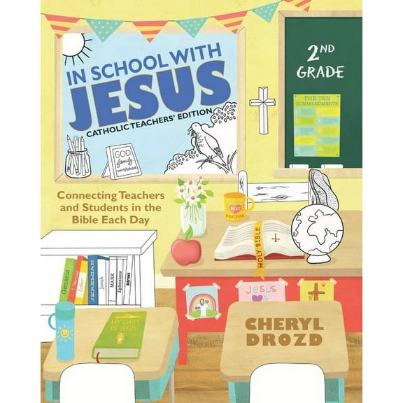 Catholic Teachers' Edition: In School With Jesus: 2nd Grade: Connecting Teachers and Students in the Bible Each Day (Paperback)