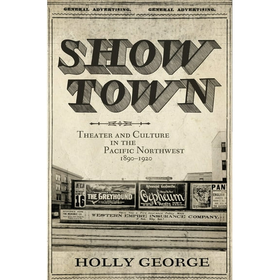 Show Town: Theater and Culture in the Pacific Northwest, 1890-1920, (Paperback)