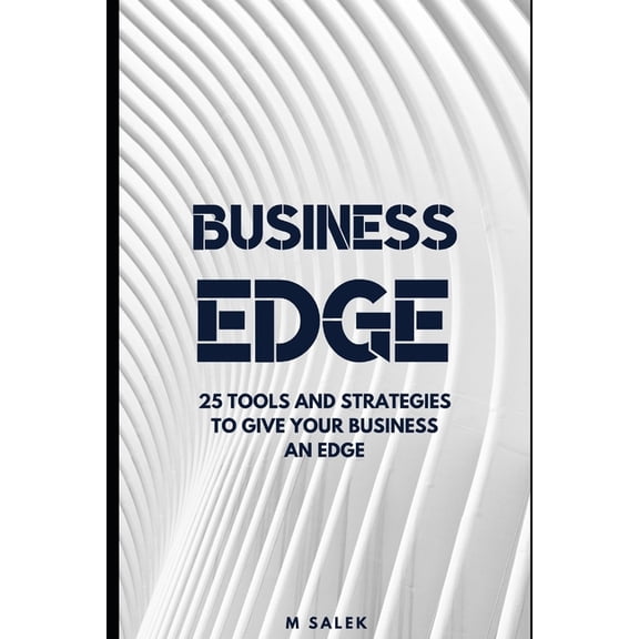 Business Edge : 25 Tools and Strategies to Give Your Business an Edge (Paperback)