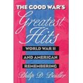 thumbnail image 2 of The Good War's Greatest Hits: World War II and American Remembering, 2 of 2