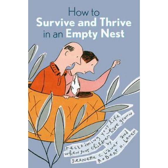 Pre-Owned How to Survive and Thrive in an Empty Nest: Reclaiming Your Life When Your Children Have Grown (Paperback) 1572241373 9781572241374