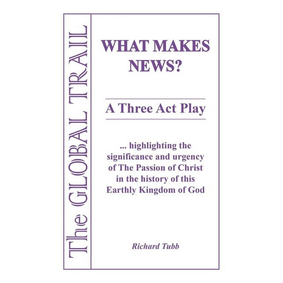 What Makes News?: A Three Act Play (Paperback)