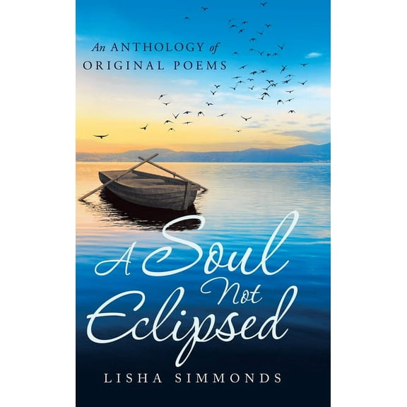 A Soul Not Eclipsed: An Anthology of Original Poems