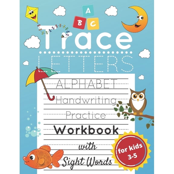 Tracing Books for Kids Ages 3-5 Trace Letters for Kids Ages 3-5: Alphabet Handwriting Practice and Sight Words Workbook for Preschoolers and Kindergarte, Book 1, (Paperback)