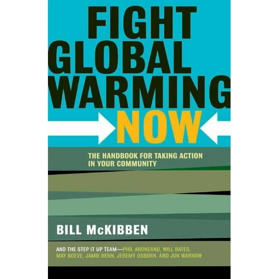 Fight Global Warming Now: The Handbook for Taking Action in Your Community, (Paperback)