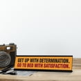 thumbnail image 3 of Get Up With Determination. Go To Bed With Satisfaction. Black Frame, Desk Sign (2x8"), 3 of 3
