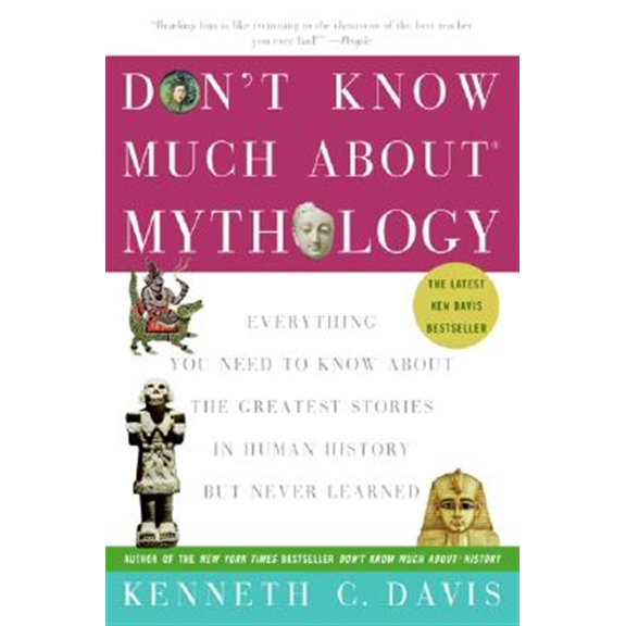 Pre-Owned Don't Know Much About(r) Mythology: Everything You Need to Know about the Greatest Stories in Human History But Never Learned Paperback