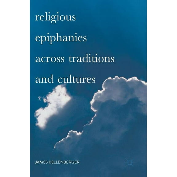 Religious Epiphanies Across Traditions and Cultures, (Hardcover)