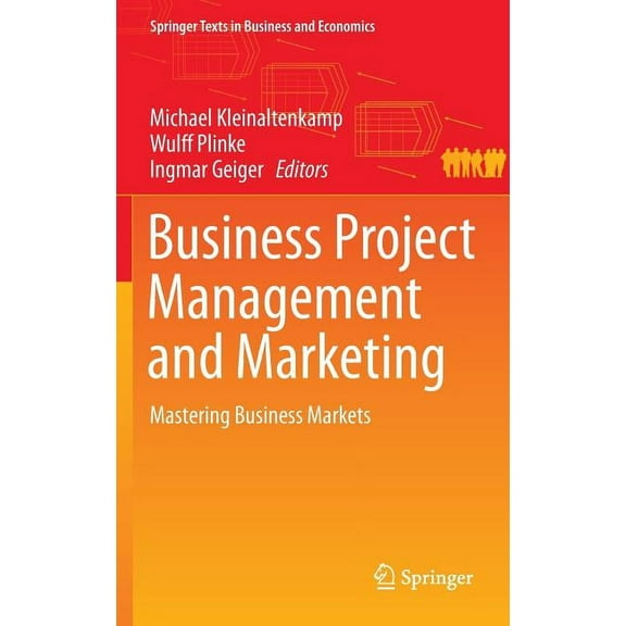 Springer Texts in Business and Economics Business Project Management and Marketing: Mastering Business Markets, (Hardcover)