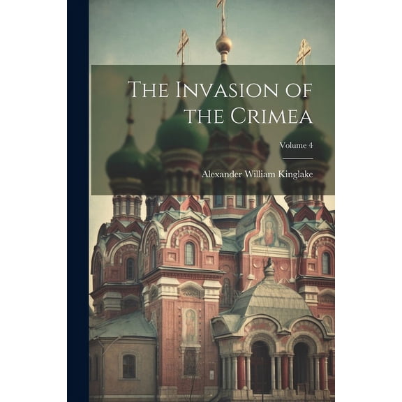 The Invasion of the Crimea; Volume 4 (Paperback)