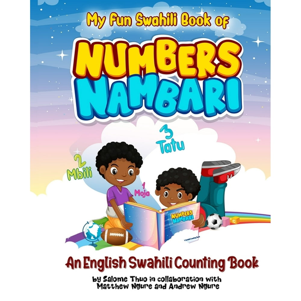 My Fun Swahili Book of Numbers NambariAn English Swahili Counting Book
