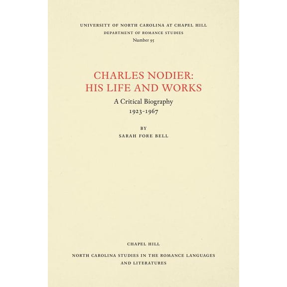 North Carolina Studies in the Romance La Charles Nodier: His Life and Works, Book 95, (Paperback)