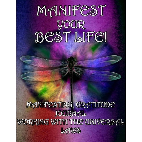Manifesting Your Best Life, Working With the Universal Laws, (Paperback)