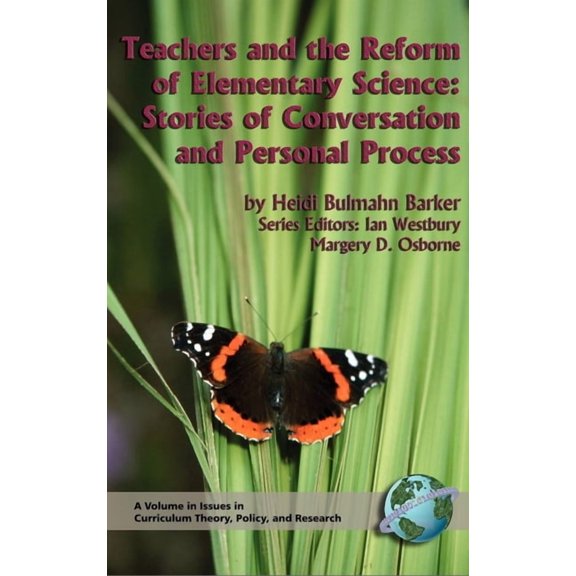 Issues in Curriculum Theory, Policy and  Teachers and the Reform of Elementary Science: Stories of Conversation and Personal Process, (Paperback)