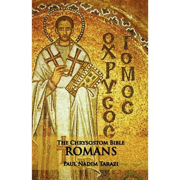 The Chrysostom Bible - Romans : A Commentary (Paperback)
